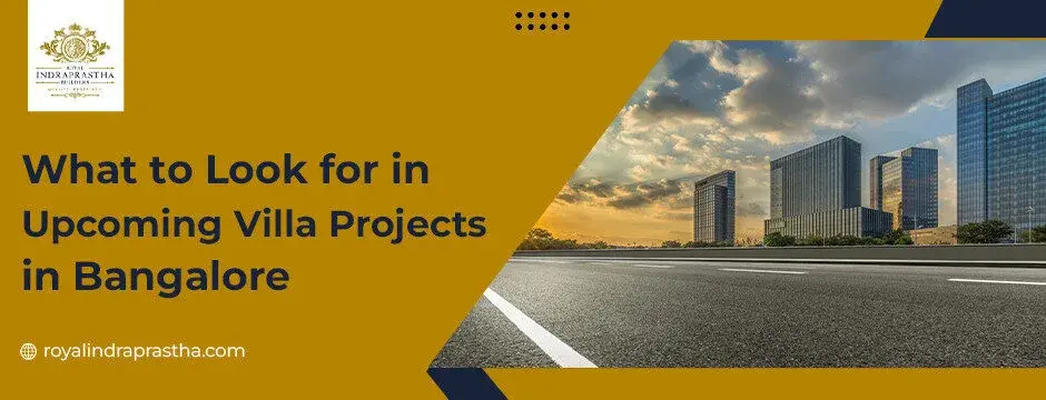 What to Look for in Upcoming Villa Projects in Bangalore