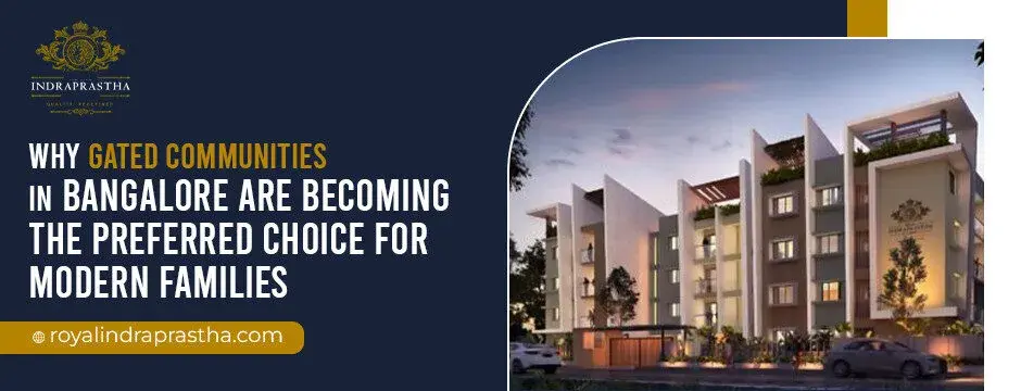 Why Gated Communities in Bangalore Are Becoming the Preferred Choice for Modern Families